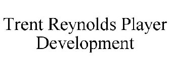 TRENT REYNOLDS PLAYER DEVELOPMENT