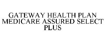 GATEWAY HEALTH PLAN MEDICARE ASSURED SELECT PLUS