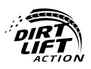 DIRT LIFT ACTION