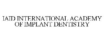 IAID INTERNATIONAL ACADEMY OF IMPLANT DENTISTRY