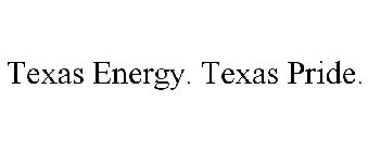 TEXAS ENERGY. TEXAS PRIDE.