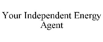 YOUR INDEPENDENT ENERGY AGENT