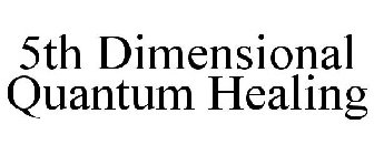 5TH DIMENSIONAL QUANTUM HEALING
