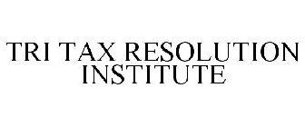 TRI TAX RESOLUTION INSTITUTE