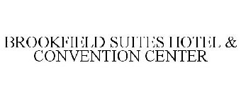 BROOKFIELD SUITES HOTEL & CONVENTION CENTER