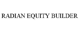 RADIAN EQUITY BUILDER