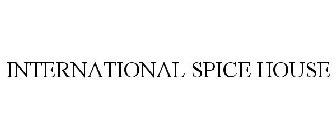 INTERNATIONAL SPICE HOUSE