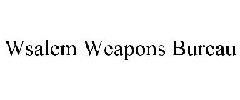 WSALEM WEAPONS BUREAU