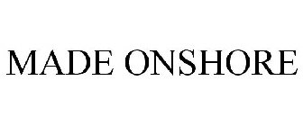 MADE ONSHORE