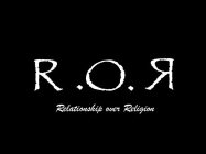 R.O.R RELATIONSHIP OVER RELIGION