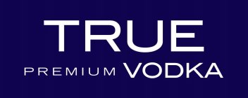 TRUE PREMIUM VODKA