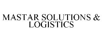 MASTAR SOLUTIONS & LOGISTICS