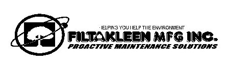 HELPING YOU HELP THE ENVIRONMENT FILTAKLEEN MFG INC. PROACTIVE MAINTENANCE SOLUTIONS