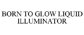 BORN TO GLOW LIQUID ILLUMINATOR