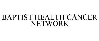 BAPTIST HEALTH CANCER NETWORK