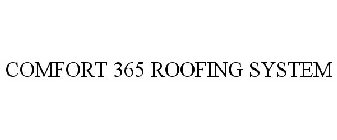 COMFORT 365 ROOFING SYSTEM