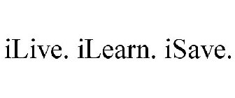 ILIVE. ILEARN. ISAVE.