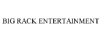 BIG RACK ENTERTAINMENT