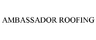 AMBASSADOR ROOFING