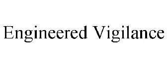 ENGINEERED VIGILANCE