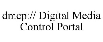 DMCP:// DIGITAL MEDIA CONTROL PORTAL