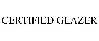 CERTIFIED GLAZER