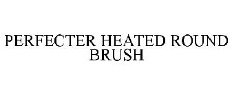 PERFECTER HEATED ROUND BRUSH