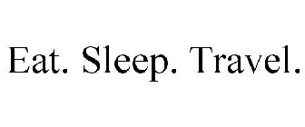 EAT. SLEEP. TRAVEL.