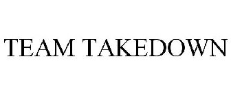 TEAM TAKEDOWN