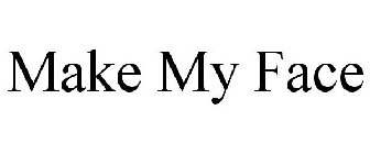 MAKE MY FACE
