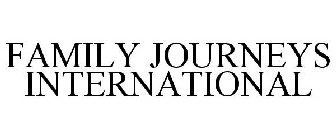FAMILY JOURNEYS INTERNATIONAL