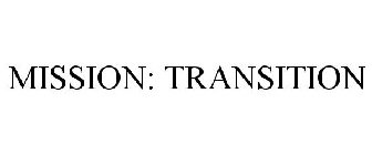 MISSION: TRANSITION