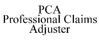 PCA PROFESSIONAL CLAIMS ADJUSTER