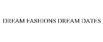 DREAM FASHIONS DREAM DATES