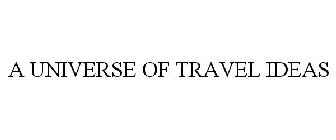 A UNIVERSE OF TRAVEL IDEAS