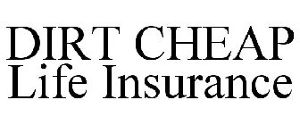 DIRT CHEAP LIFE INSURANCE