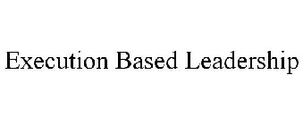 EXECUTION BASED LEADERSHIP