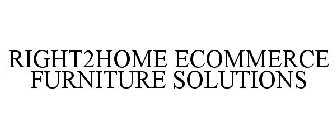 RIGHT2HOME E-COMMERCE FURNITURE SOLUTIONS