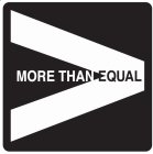 MORE THAN EQUAL