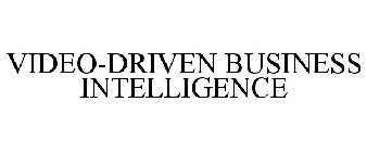 VIDEO-DRIVEN BUSINESS INTELLIGENCE