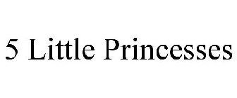 5 LITTLE PRINCESSES