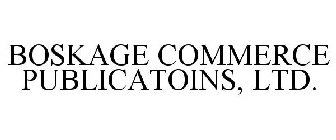 BOSKAGE COMMERCE PUBLICATOINS, LTD.
