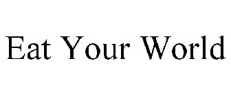 EAT YOUR WORLD