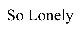 SO LONELY