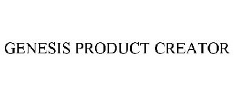 GENESIS PRODUCT CREATOR