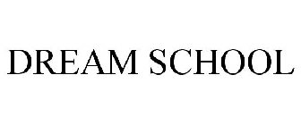 DREAM SCHOOL