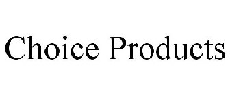 CHOICE PRODUCTS