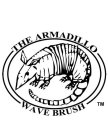 THE ARMADILLO WAVE BRUSH