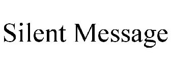 SILENT MESSAGE