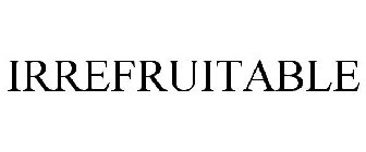 IRREFRUITABLE